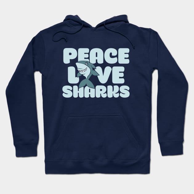 Peace love SHARKS Hoodie by bubbsnugg